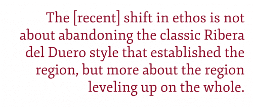 Pullquote: "The [recent] shift in ethos is not about abandoning the classic Ribera del Duero style that established the region, but more about the region leveling up on the whole." –Clay Dillow